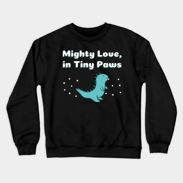 Mighty Love, in Tiny Paws Cute Dino Crewneck Sweatshirt by TV Dinners